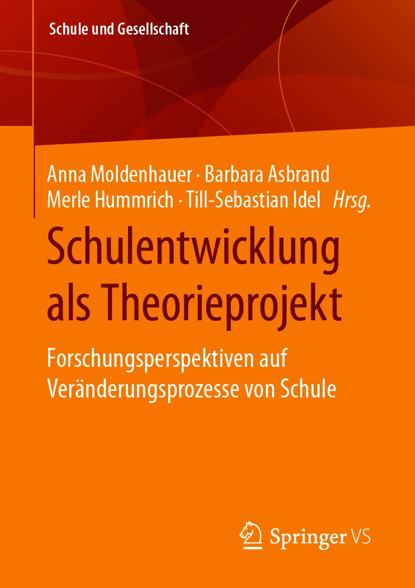 Titlebook: Schulentwicklung als Theorieprojekt; Forschungsperspektiv Anna Moldenhauer,Barbara Asbrand,Till-Sebastian Id Book 2021 Springer Fachmedien Titlebook: Schulentwicklung als Theorieprojekt; Forschungsperspektiv Anna Moldenhauer,Barbara Asbrand,Till-Sebastian Id Book 2021 Springer Fachmedien