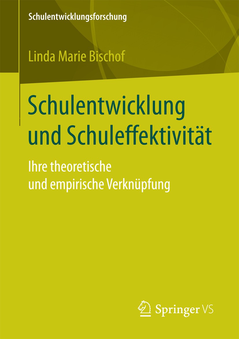 Titlebook: Schulentwicklung und Schuleffektivität; Ihre theoretische un Linda Marie Bischof Book 2017 Der/die Herausgeber bzw. der/die Autor(en), exkl Titlebook: Schulentwicklung und Schuleffektivität; Ihre theoretische un Linda Marie Bischof Book 2017 Der/die Herausgeber bzw. der/die Autor(en), exkl