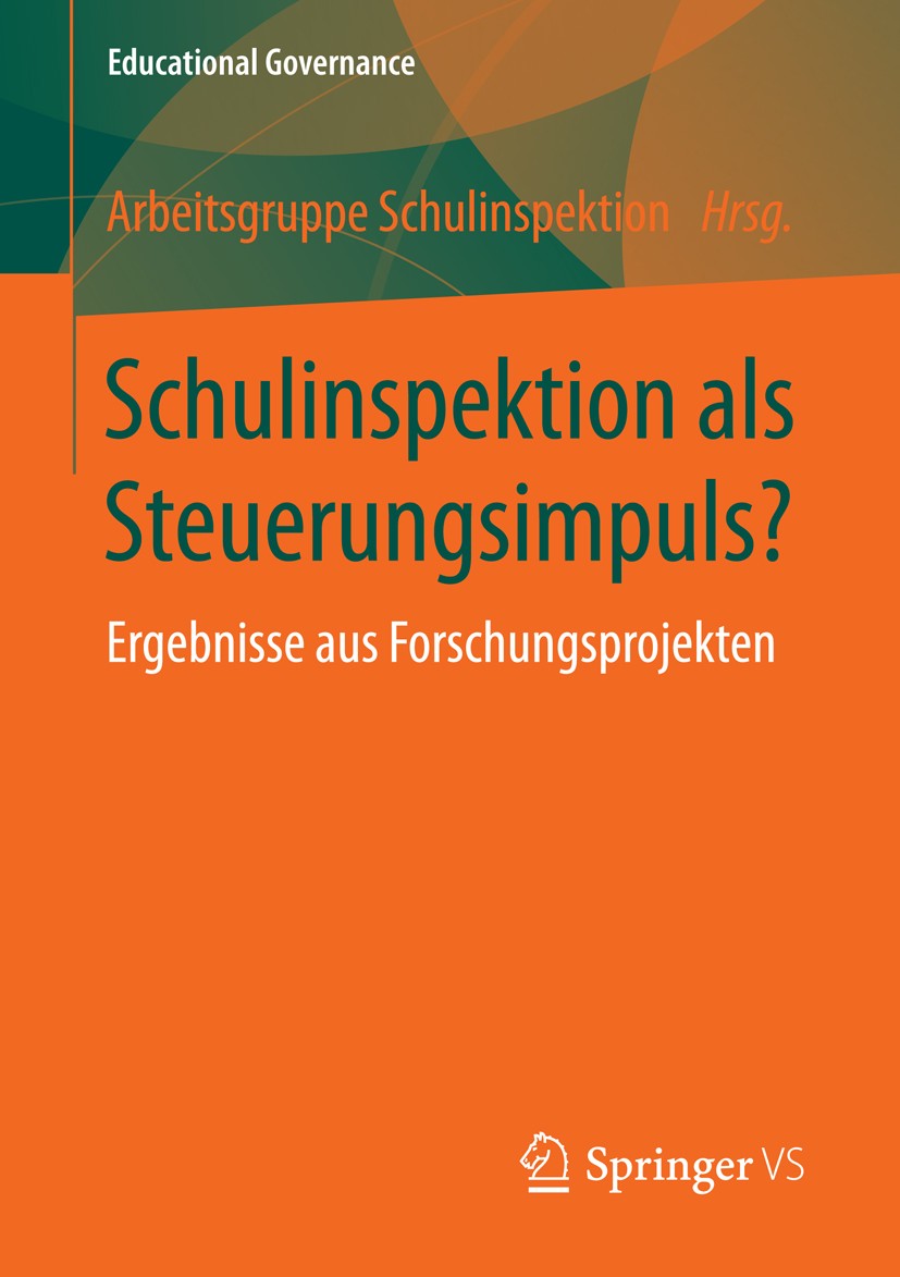 Titlebook: Schulinspektion als Steuerungsimpuls?; Ergebnisse aus Forsc Arbeitsgruppe Schulinspektion Book 2016 Springer Fachmedien Wiesbaden 2016 Erzi Titlebook: Schulinspektion als Steuerungsimpuls?; Ergebnisse aus Forsc Arbeitsgruppe Schulinspektion Book 2016 Springer Fachmedien Wiesbaden 2016 Erzi