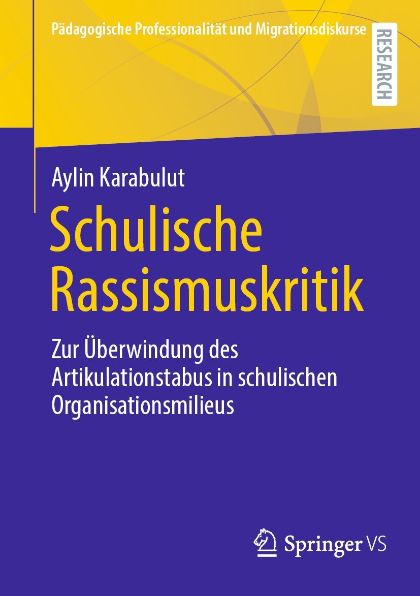Titlebook: Schulische Rassismuskritik; Zur Überwindung des Aylin Karabulut Book 2022 Der/die Herausgeber bzw. der/die Autor(en), exklusiv lizenziert Titlebook: Schulische Rassismuskritik; Zur Überwindung des Aylin Karabulut Book 2022 Der/die Herausgeber bzw. der/die Autor(en), exklusiv lizenziert