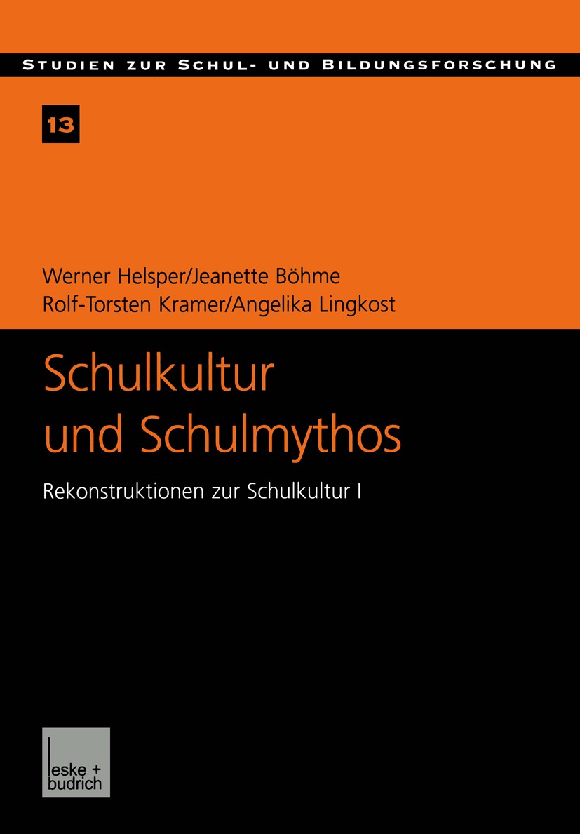 Titlebook: Schulkultur und Schulmythos; Gymnasien zwischen e Werner Helsper,Jeanette Böhme,Angelika Lingkost Book 2001 Springer Fachmedien Wiesbaden 2 Titlebook: Schulkultur und Schulmythos; Gymnasien zwischen e Werner Helsper,Jeanette Böhme,Angelika Lingkost Book 2001 Springer Fachmedien Wiesbaden 2