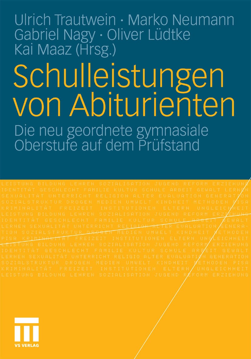 Titlebook: Schulleistungen von Abiturienten; Die neu geordnete gy Ulrich Trautwein,Marko Neumann,Kai Maaz Book 2010 VS Verlag für Sozialwissenschaften Titlebook: Schulleistungen von Abiturienten; Die neu geordnete gy Ulrich Trautwein,Marko Neumann,Kai Maaz Book 2010 VS Verlag für Sozialwissenschaften