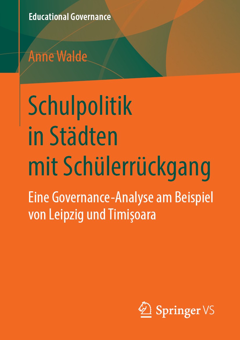Titlebook: Schulpolitik in Städten mit Schülerrückgang; Eine Governance-Anal Anne Walde Book 2019 Springer Fachmedien Wiesbaden GmbH, ein Teil von Spr Titlebook: Schulpolitik in Städten mit Schülerrückgang; Eine Governance-Anal Anne Walde Book 2019 Springer Fachmedien Wiesbaden GmbH, ein Teil von Spr