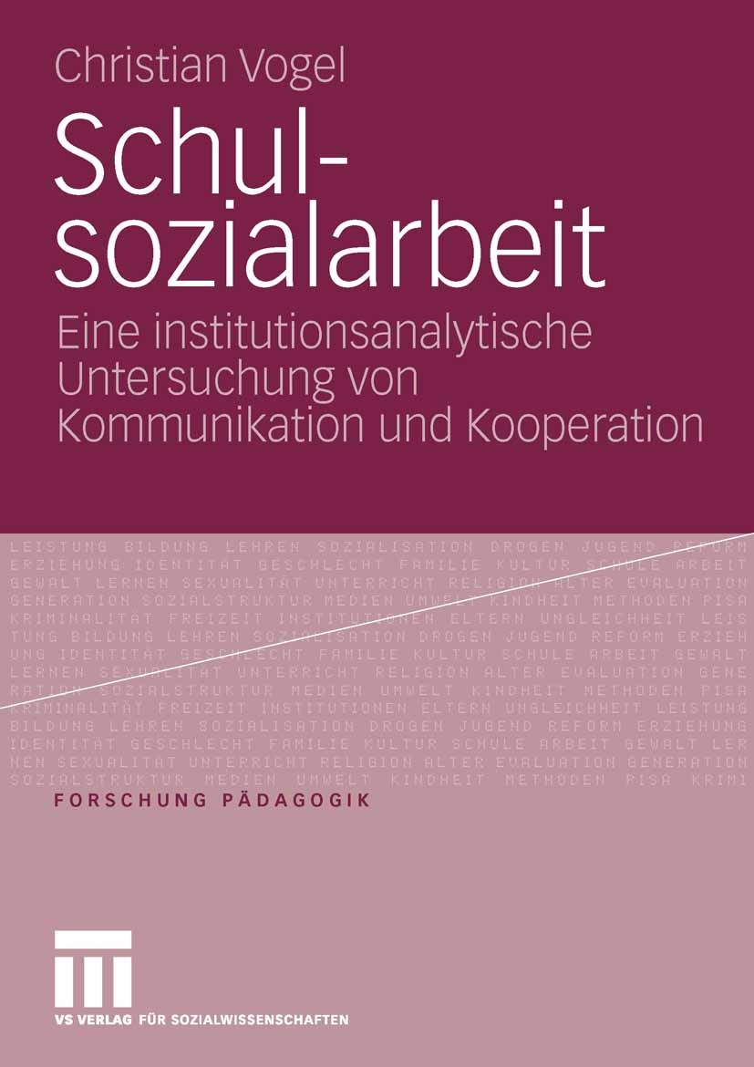 Titlebook: Schulsozialarbeit; Eine institutionsana Christian Vogel Book 2006 VS Verlag f�r Sozialwissenschaften | Springer Fachmedien Wiesbaden GmbH, Titlebook: Schulsozialarbeit; Eine institutionsana Christian Vogel Book 2006 VS Verlag f�r Sozialwissenschaften | Springer Fachmedien Wiesbaden GmbH,