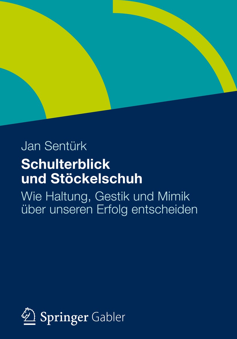Titlebook: Schulterblick und Stöckelschuh; Wie Haltung, Gestik Jan Sentürk Book 2012 Gabler Verlag | Springer Fachmedien Wiesbaden GmbH 2012 Gebärden Titlebook: Schulterblick und Stöckelschuh; Wie Haltung, Gestik Jan Sentürk Book 2012 Gabler Verlag | Springer Fachmedien Wiesbaden GmbH 2012 Gebärden