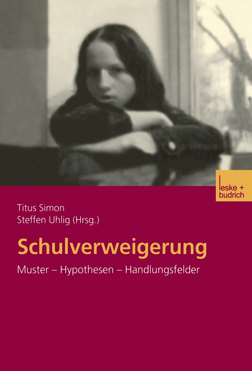 Titlebook: Schulverweigerung; Muster — Hypothesen Titus Simon,Steffen Uhlig Book 2002 Leske + Budrich, Opladen 2002 Alkohol.Drogen.Gender.Institution Titlebook: Schulverweigerung; Muster — Hypothesen Titus Simon,Steffen Uhlig Book 2002 Leske + Budrich, Opladen 2002 Alkohol.Drogen.Gender.Institution