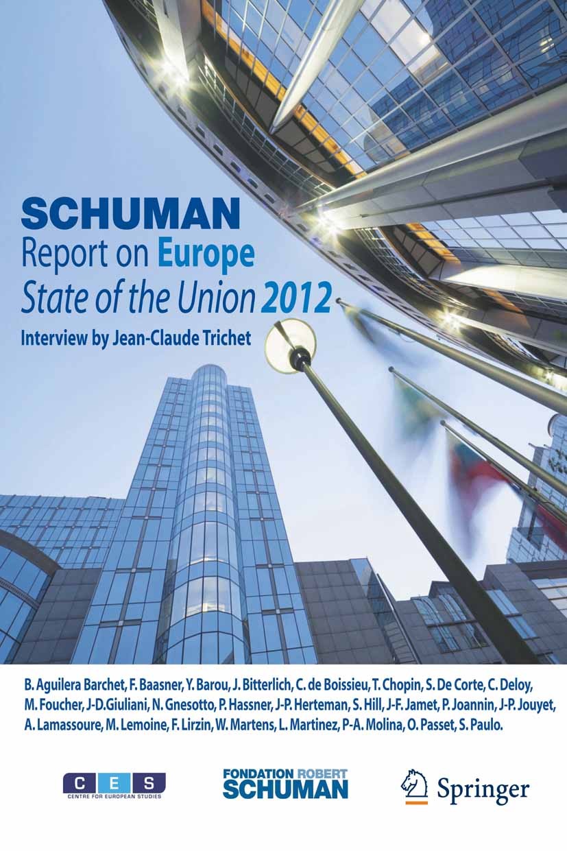 Titlebook: Schuman Report on Europe; State of the Union 2 Robert Schuman Foundation Book 2012Latest edition Springer Paris 2012 Titlebook: Schuman Report on Europe; State of the Union 2 Robert Schuman Foundation Book 2012Latest edition Springer Paris 2012