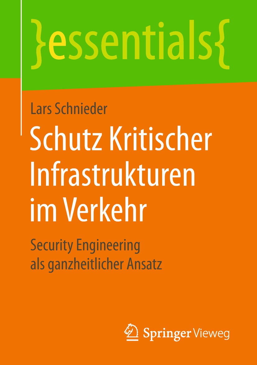 Titlebook: Schutz Kritischer Infrastrukturen im Verkehr; Security Engineering Lars Schnieder Book 20181st edition Springer Fachmedien Wiesbaden GmbH, Titlebook: Schutz Kritischer Infrastrukturen im Verkehr; Security Engineering Lars Schnieder Book 20181st edition Springer Fachmedien Wiesbaden GmbH,