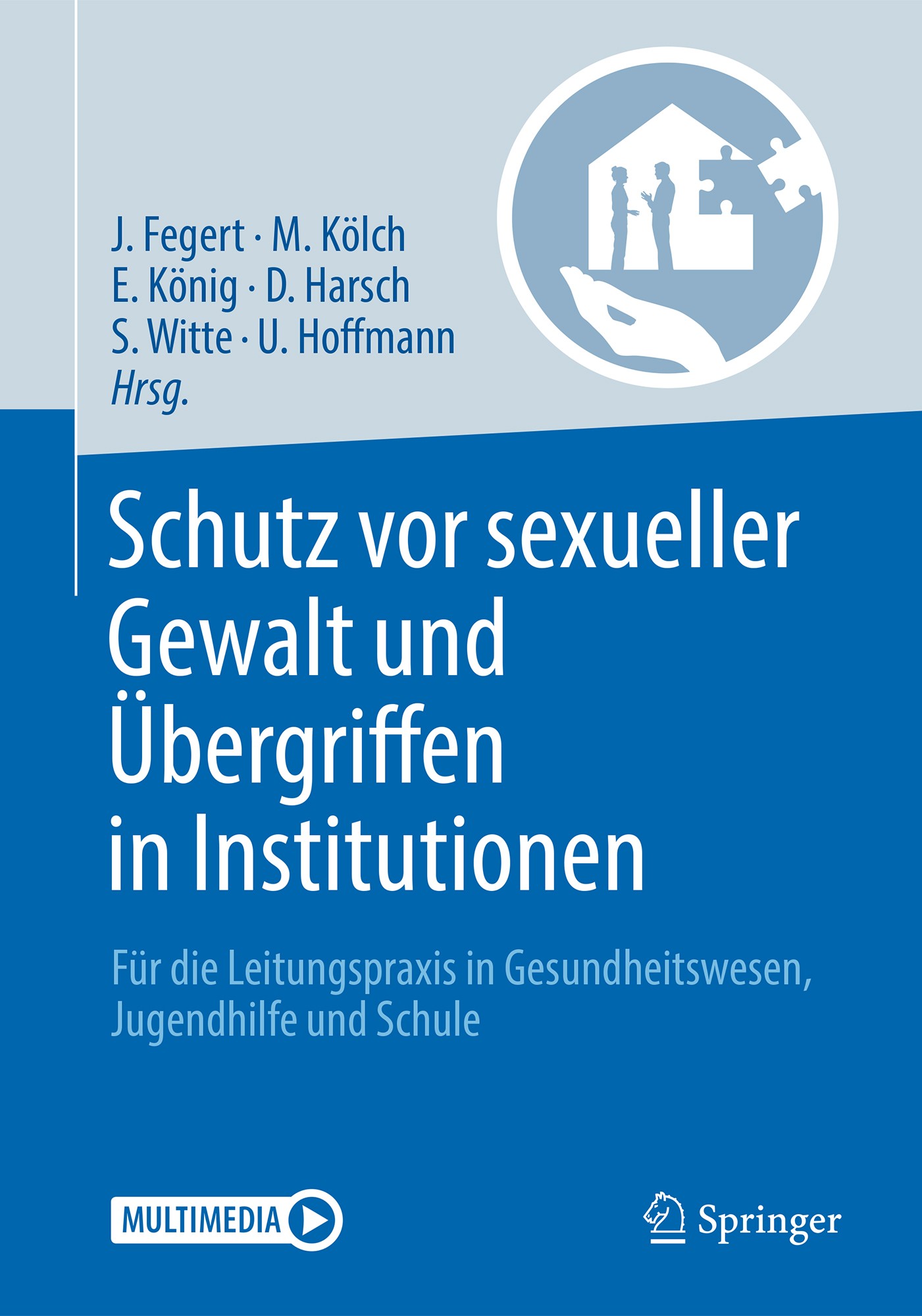 Titlebook: Schutz vor sexueller Gewalt und Übergriffen in Institutionen; Für die Leitungsprax Jörg Fegert,Michael Kölch,Ulrike Hoffmann Book 2018 Univ Titlebook: Schutz vor sexueller Gewalt und Übergriffen in Institutionen; Für die Leitungsprax Jörg Fegert,Michael Kölch,Ulrike Hoffmann Book 2018 Univ