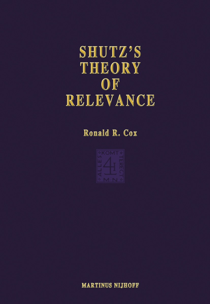 Titlebook: Schutz’s Theory of Relevance: A Phenomenological Critique; Ronald R. Cox Book 1978 Martinus Nijhoff, The Hague, Netherlands 1978 Edmund Hu Titlebook: Schutz’s Theory of Relevance: A Phenomenological Critique; Ronald R. Cox Book 1978 Martinus Nijhoff, The Hague, Netherlands 1978 Edmund Hu