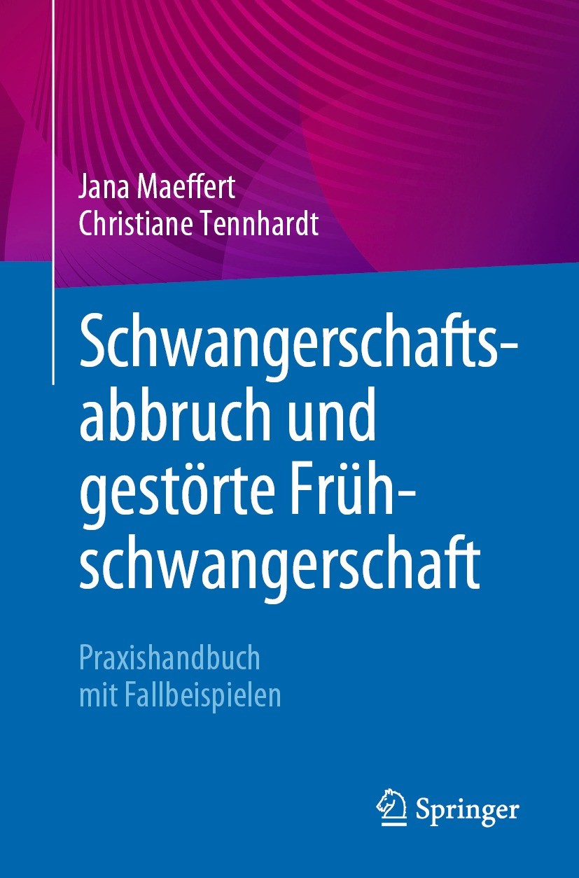 Titlebook: Schwangerschaftsabbruch und gestörte Frühschwangerschaft; Praxishandbuch mit F Jana Maeffert,Christiane Tennhardt Book 2021 Der/die Herausg Titlebook: Schwangerschaftsabbruch und gestörte Frühschwangerschaft; Praxishandbuch mit F Jana Maeffert,Christiane Tennhardt Book 2021 Der/die Herausg