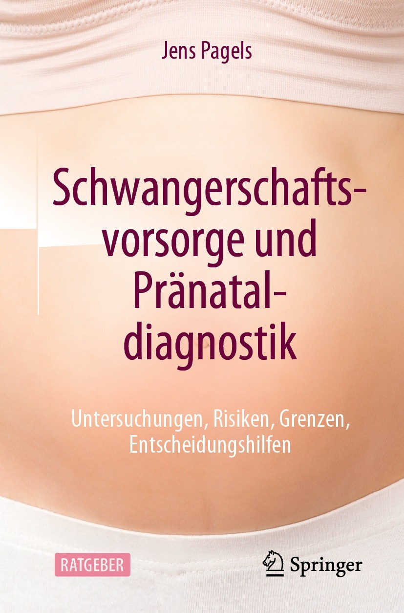 Titlebook: Schwangerschaftsvorsorge und Pränataldiagnostik; Untersuchungen, Risi Jens Pagels Book 2022 Der/die Herausgeber bzw. der/die Autor(en), exk Titlebook: Schwangerschaftsvorsorge und Pränataldiagnostik; Untersuchungen, Risi Jens Pagels Book 2022 Der/die Herausgeber bzw. der/die Autor(en), exk