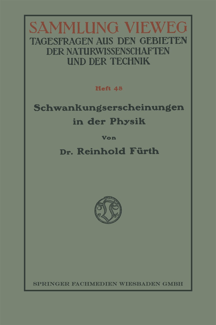 Titlebook: Schwankungserscheinungen in der Physik; Reinhold Fürth Book 1920 Springer Fachmedien Wiesbaden 1920 Titlebook: Schwankungserscheinungen in der Physik; Reinhold Fürth Book 1920 Springer Fachmedien Wiesbaden 1920