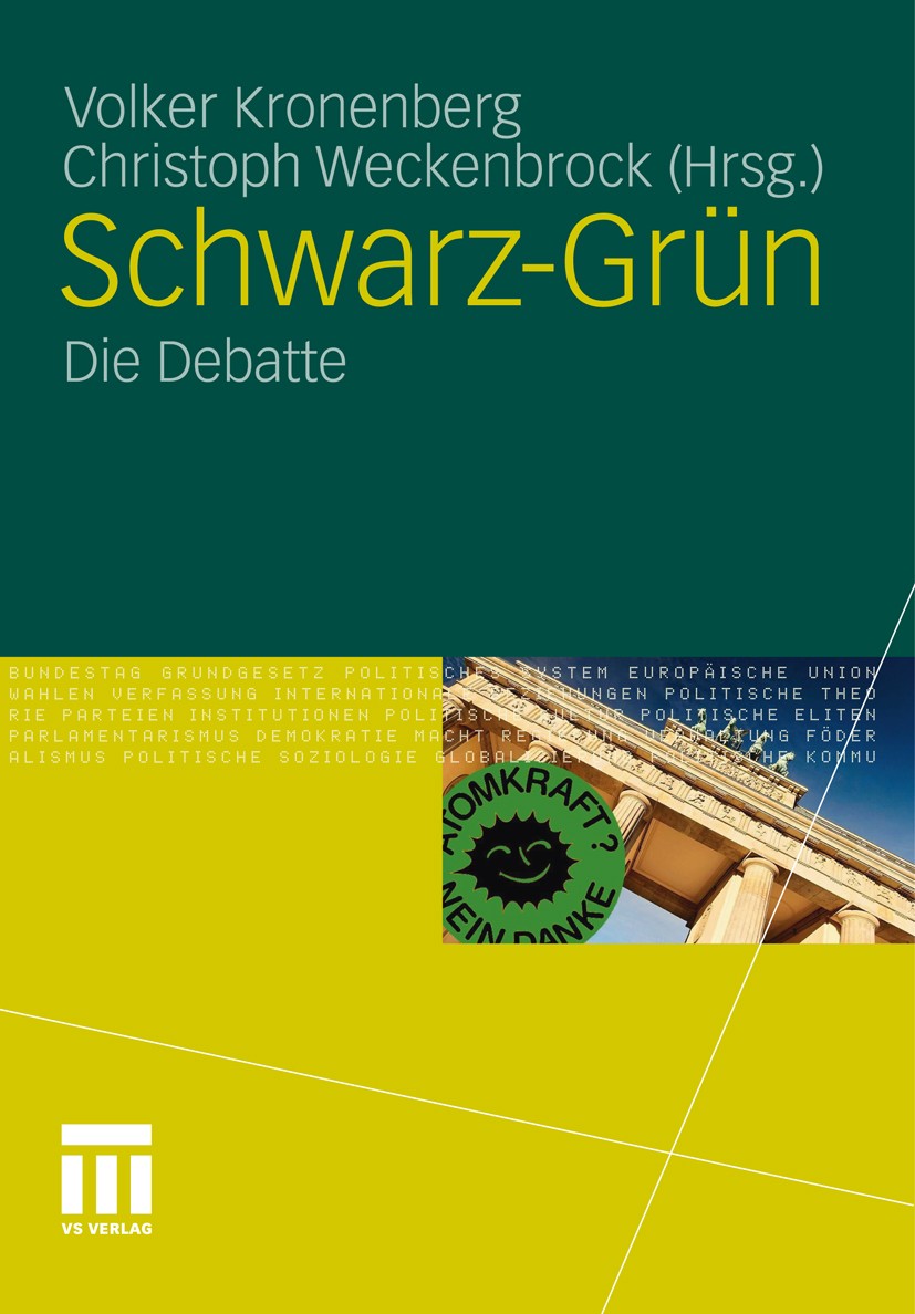 Titlebook: Schwarz-Grün; Die Debatte Volker Kronenberg (Akademischer Direktor),Christop Book 2011 VS Verlag für Sozialwissenschaften | Springer Fachme Titlebook: Schwarz-Grün; Die Debatte Volker Kronenberg (Akademischer Direktor),Christop Book 2011 VS Verlag für Sozialwissenschaften | Springer Fachme