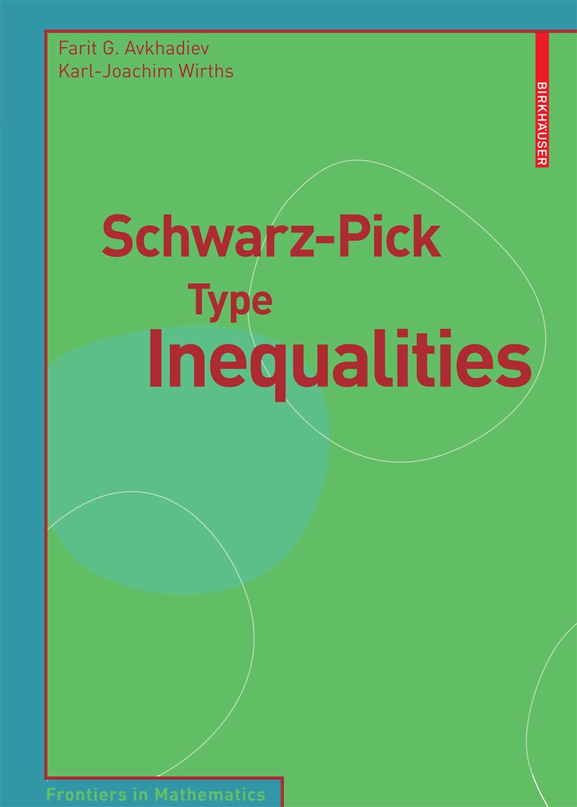 Titlebook: Schwarz-Pick Type Inequalities; Farit G. Avkhadiev,Karl-Joachim Wirths Book 2009 Birkhäuser Basel 2009 Area.Factor.Lemma.Schwarz lemma.ana Titlebook: Schwarz-Pick Type Inequalities; Farit G. Avkhadiev,Karl-Joachim Wirths Book 2009 Birkhäuser Basel 2009 Area.Factor.Lemma.Schwarz lemma.ana