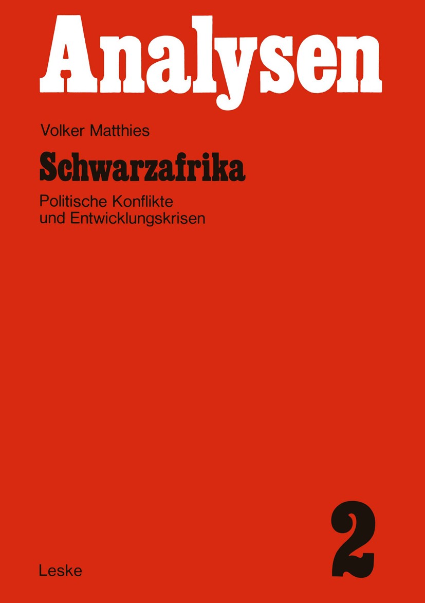 Titlebook: Schwarzafrika; Politische Konflikte Volker Matthies,Friedrich-Wilhelm Dörge Book 1971 Springer Fachmedien Wiesbaden 1971 Beziehung.Entwickl Titlebook: Schwarzafrika; Politische Konflikte Volker Matthies,Friedrich-Wilhelm Dörge Book 1971 Springer Fachmedien Wiesbaden 1971 Beziehung.Entwickl