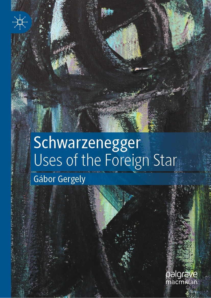 Titlebook: Schwarzenegger; Uses of the Foreign Gábor Gergely Book 2022 The Editor(s) (if applicable) and The Author(s), under exclusive license to Sp Titlebook: Schwarzenegger; Uses of the Foreign Gábor Gergely Book 2022 The Editor(s) (if applicable) and The Author(s), under exclusive license to Sp