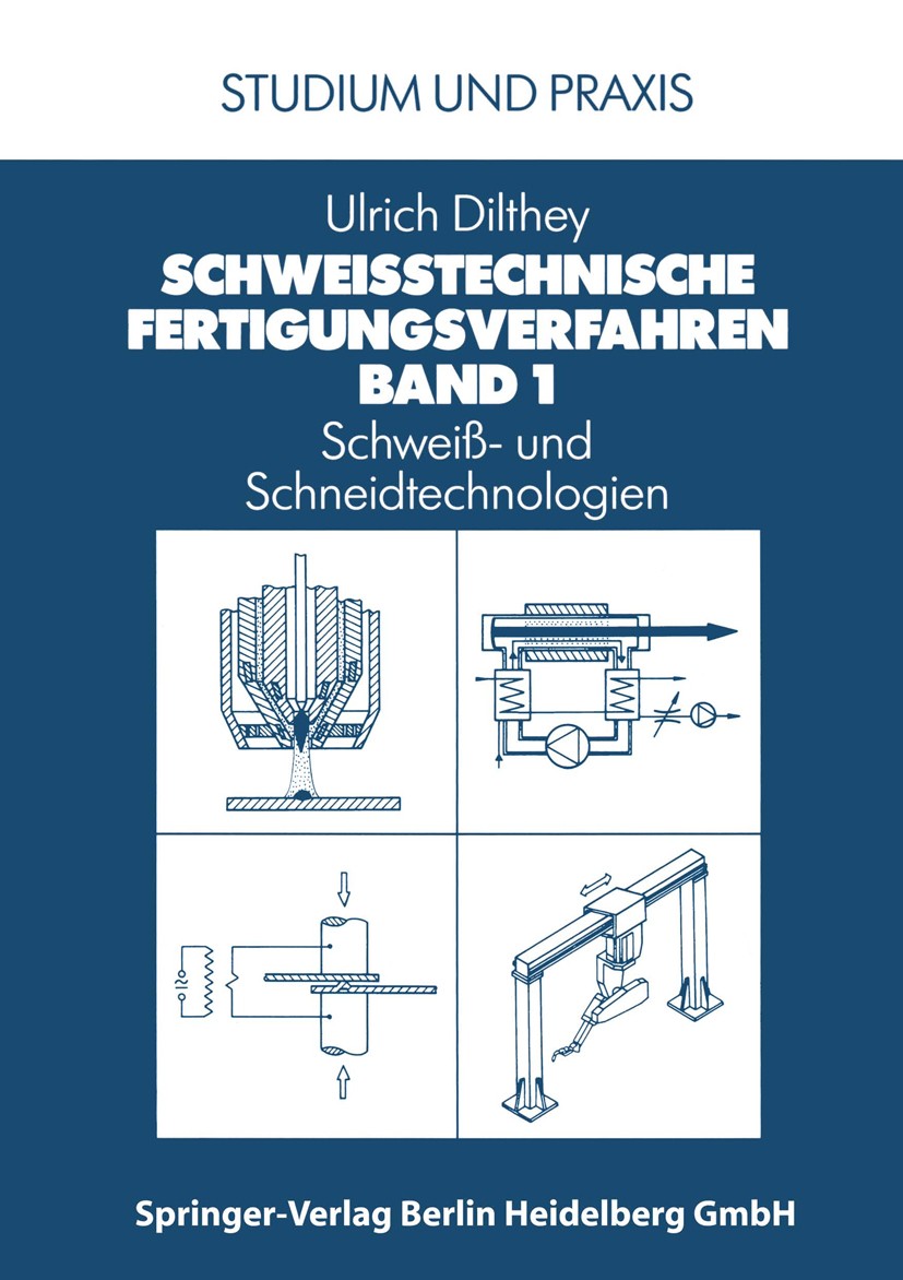 Titlebook: Schweißtechnische Fertigungsverfahren; Schweiß- und Schneid Ulrich Dilthey Textbook 19942nd edition Springer-Verlag Berlin Heidelberg 1994 Titlebook: Schweißtechnische Fertigungsverfahren; Schweiß- und Schneid Ulrich Dilthey Textbook 19942nd edition Springer-Verlag Berlin Heidelberg 1994