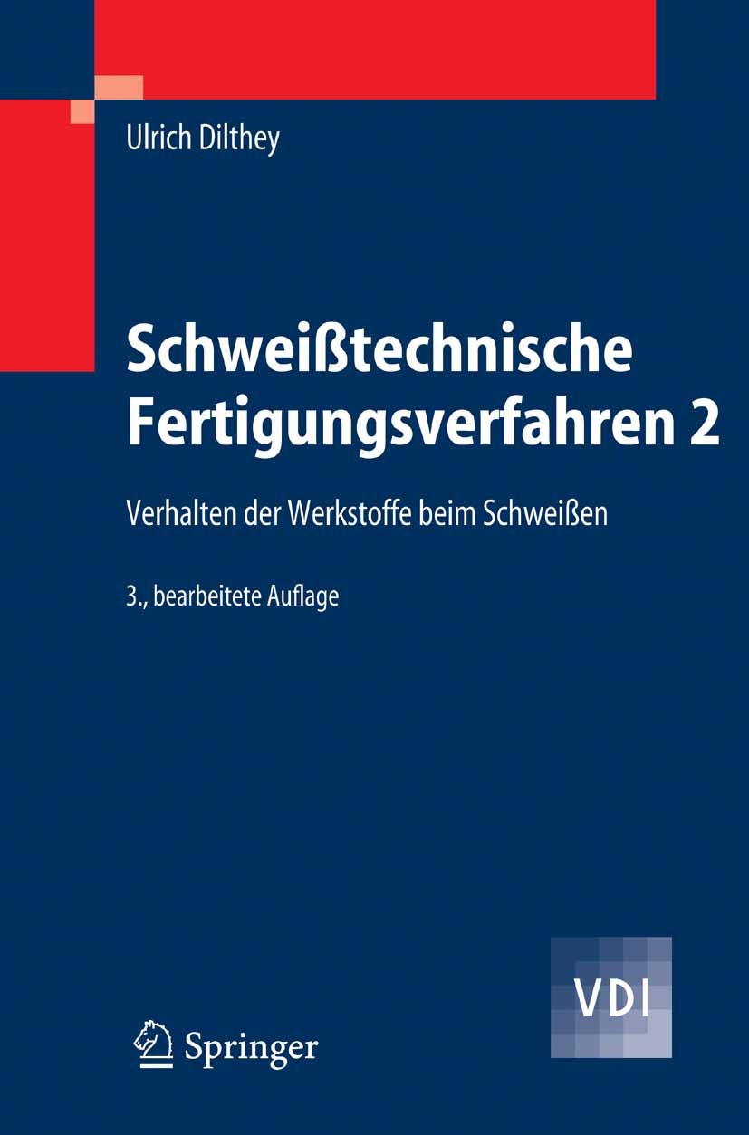 Titlebook: Schweißtechnische Fertigungsverfahren 2; Verhalten der Werkst Ulrich Dilthey Textbook 2005Latest edition Springer-Verlag Berlin Heidelberg Titlebook: Schweißtechnische Fertigungsverfahren 2; Verhalten der Werkst Ulrich Dilthey Textbook 2005Latest edition Springer-Verlag Berlin Heidelberg