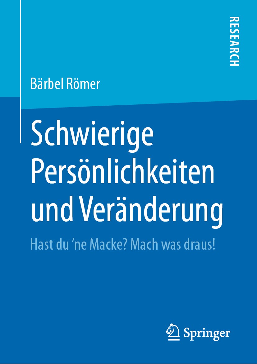 Titlebook: Schwierige Persönlichkeiten und Veränderung; Hast du ʼne Macke? M Bärbel Römer Book 2020 Der/die Herausgeber bzw. der/die Autor(en), exklus Titlebook: Schwierige Persönlichkeiten und Veränderung; Hast du ʼne Macke? M Bärbel Römer Book 2020 Der/die Herausgeber bzw. der/die Autor(en), exklus