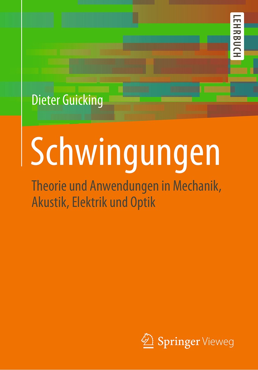 Titlebook: Schwingungen; Theorie und Anwendun Dieter Guicking Textbook 2016 Springer Fachmedien Wiesbaden 2016 Nachrichtentechnik.Hochfrequenztechnik. Titlebook: Schwingungen; Theorie und Anwendun Dieter Guicking Textbook 2016 Springer Fachmedien Wiesbaden 2016 Nachrichtentechnik.Hochfrequenztechnik.