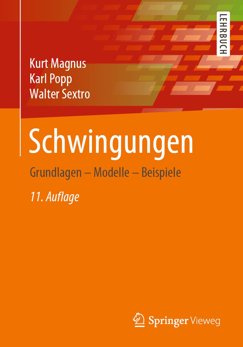 Titlebook: Schwingungen; Grundlagen – Modelle Kurt Magnus,Karl Popp,Walter Sextro Textbook 2021Latest edition Springer Fachmedien Wiesbaden GmbH, ein Titlebook: Schwingungen; Grundlagen – Modelle Kurt Magnus,Karl Popp,Walter Sextro Textbook 2021Latest edition Springer Fachmedien Wiesbaden GmbH, ein