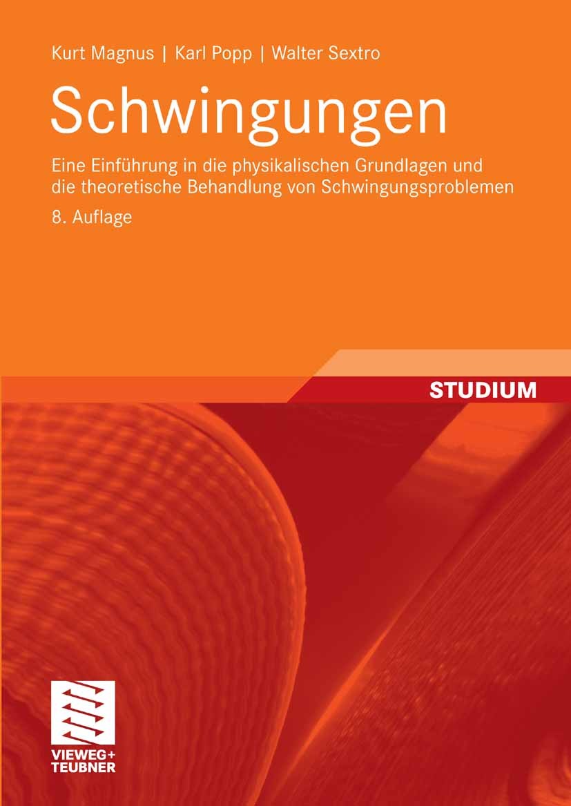 Titlebook: Schwingungen; Eine Einführung in d Kurt Magnus,Karl Popp,Walter Sextro Textbook 20088th edition Vieweg+Teubner Verlag | Springer Fachmedien Titlebook: Schwingungen; Eine Einführung in d Kurt Magnus,Karl Popp,Walter Sextro Textbook 20088th edition Vieweg+Teubner Verlag | Springer Fachmedien