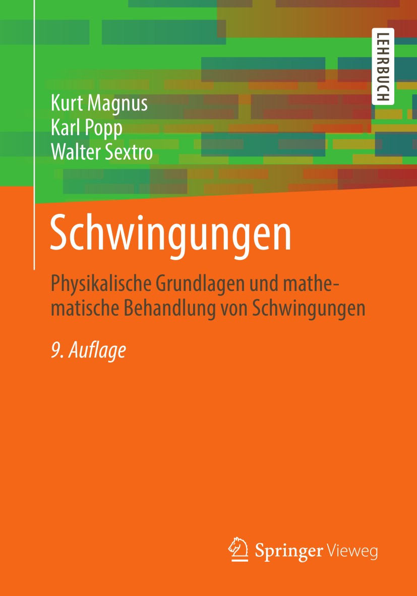 Titlebook: Schwingungen; Physikalische Grundl Kurt Magnus,Karl Popp,Walter Sextro Textbook 20139th edition Springer Fachmedien Wiesbaden 2013 Titlebook: Schwingungen; Physikalische Grundl Kurt Magnus,Karl Popp,Walter Sextro Textbook 20139th edition Springer Fachmedien Wiesbaden 2013