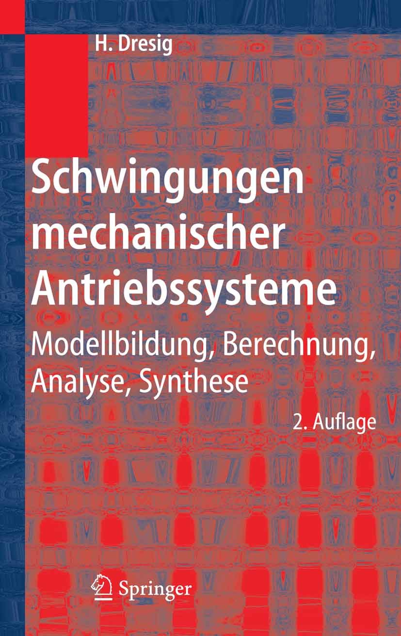 Titlebook: Schwingungen mechanischer Antriebssysteme; Modellbildung, Berec Hans Dresig Book 20062nd edition Springer-Verlag Berlin Heidelberg 2006 Bie Titlebook: Schwingungen mechanischer Antriebssysteme; Modellbildung, Berec Hans Dresig Book 20062nd edition Springer-Verlag Berlin Heidelberg 2006 Bie
