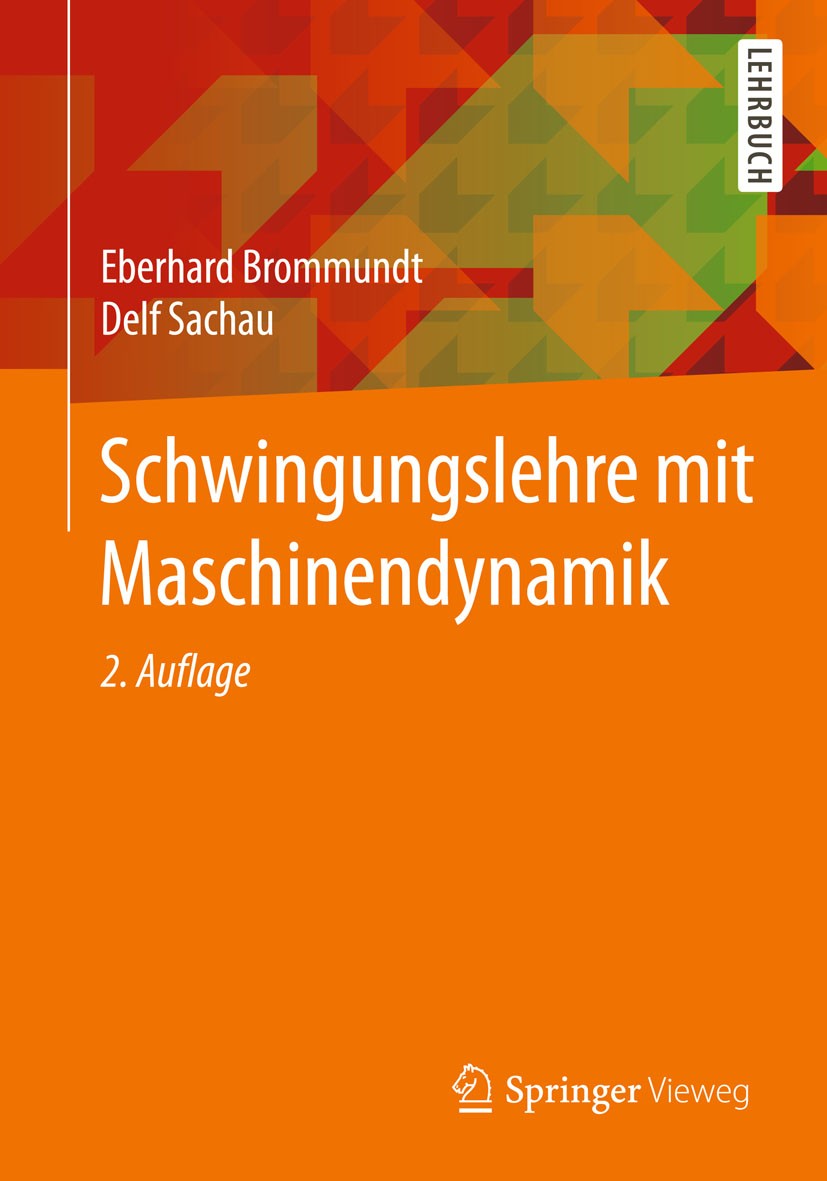 Titlebook: Schwingungslehre mit Maschinendynamik; Eberhard Brommundt,Delf Sachau Textbook 20142nd edition Springer Fachmedien Wiesbaden 2014 Titlebook: Schwingungslehre mit Maschinendynamik; Eberhard Brommundt,Delf Sachau Textbook 20142nd edition Springer Fachmedien Wiesbaden 2014