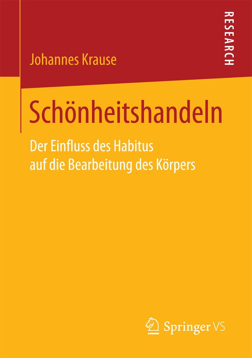 Titlebook: Schönheitshandeln; Der Einfluss des Hab Johannes Krause Book 2018 Springer Fachmedien Wiesbaden GmbH 2018 Schönheitshandeln.Physische Attra Titlebook: Schönheitshandeln; Der Einfluss des Hab Johannes Krause Book 2018 Springer Fachmedien Wiesbaden GmbH 2018 Schönheitshandeln.Physische Attra