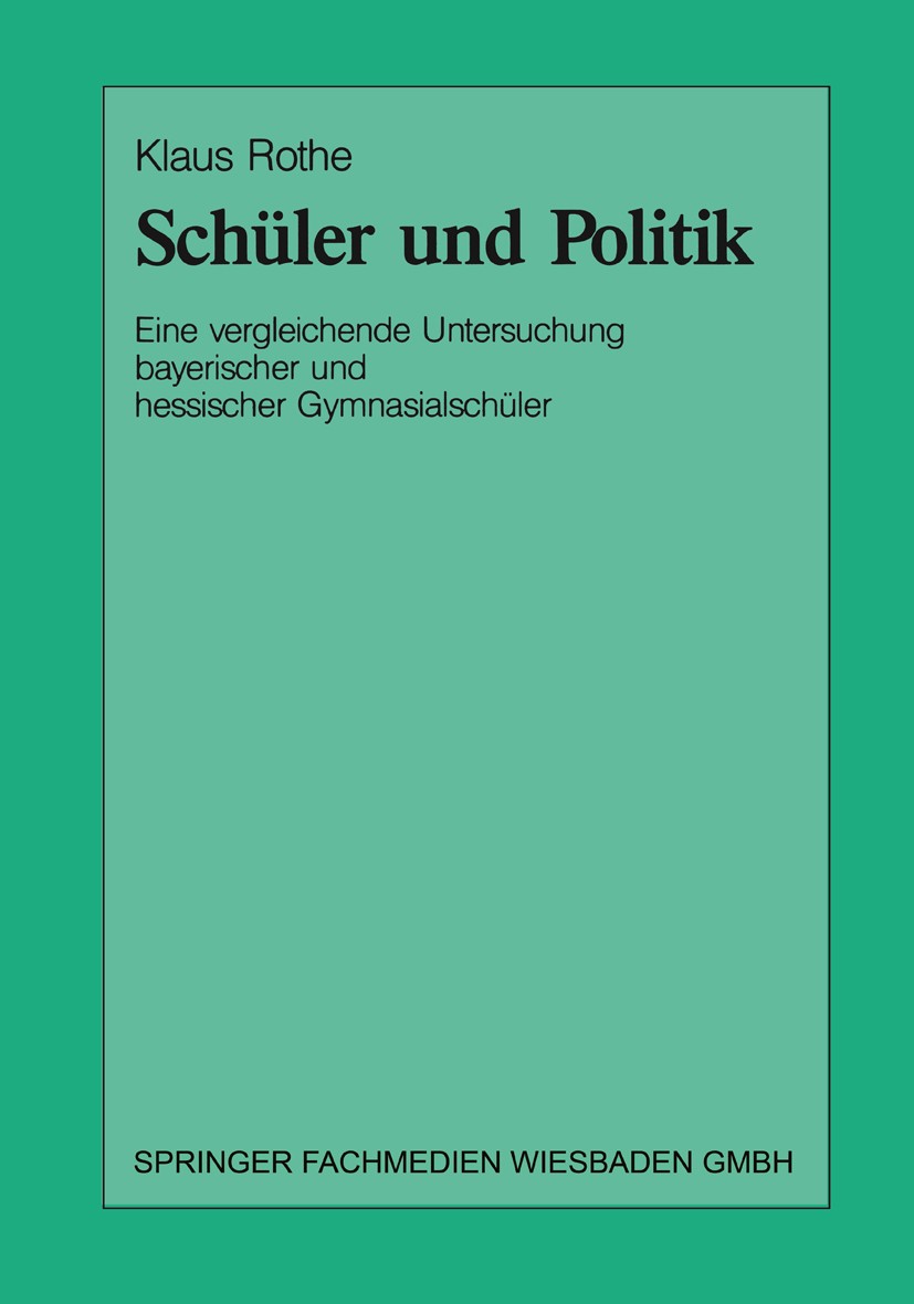 Titlebook: Schüler und Politik; Eine vergleichende U Klaus Rothe Book 1993 Springer Fachmedien Wiesbaden 1993 Arbeitszeit.Bildung.Computer.Methoden.Or Titlebook: Schüler und Politik; Eine vergleichende U Klaus Rothe Book 1993 Springer Fachmedien Wiesbaden 1993 Arbeitszeit.Bildung.Computer.Methoden.Or