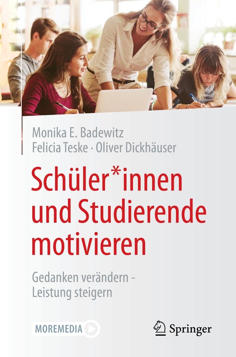Titlebook: Schüler*innen und Studierende motivieren; Gedanken verändern - Monika E. Badewitz,Felicia Teske,Oliver Dickhäuser Book 2021 Springer Fachme Titlebook: Schüler*innen und Studierende motivieren; Gedanken verändern - Monika E. Badewitz,Felicia Teske,Oliver Dickhäuser Book 2021 Springer Fachme