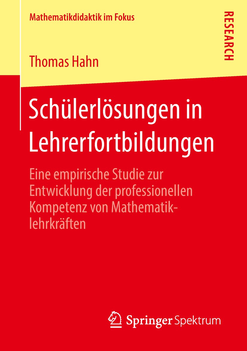 Titlebook: Schülerlösungen in Lehrerfortbildungen; Eine empirische Stud Thomas Hahn Book 2019 Springer Fachmedien Wiesbaden GmbH, ein Teil von Springe Titlebook: Schülerlösungen in Lehrerfortbildungen; Eine empirische Stud Thomas Hahn Book 2019 Springer Fachmedien Wiesbaden GmbH, ein Teil von Springe