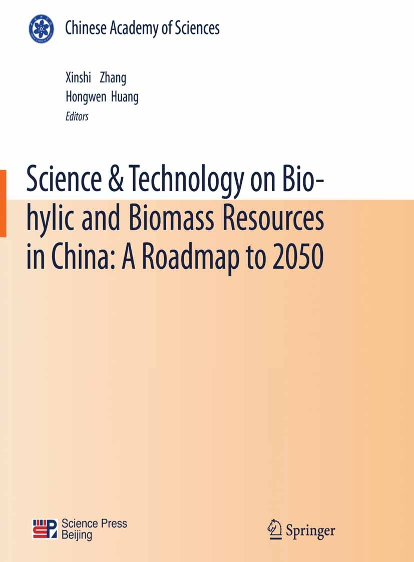 Titlebook: Science & Technology on Bio-hylic and Biomass Resources in China: A Roadmap to 2050; Xinshi Zhang,Hongwen Huang Book 2010 The Editor(s) (i Titlebook: Science & Technology on Bio-hylic and Biomass Resources in China: A Roadmap to 2050; Xinshi Zhang,Hongwen Huang Book 2010 The Editor(s) (i