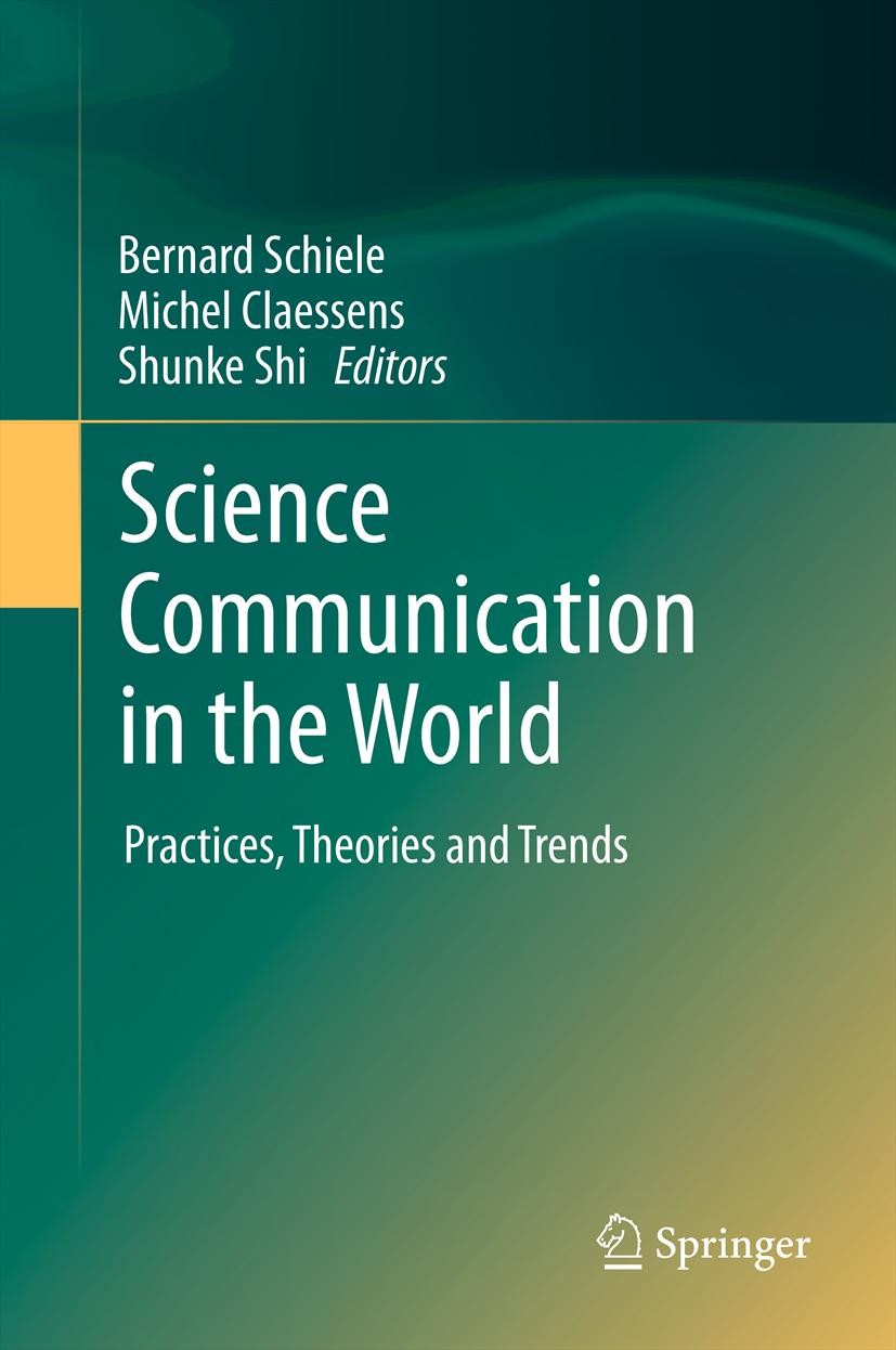 Titlebook: Science Communication in the World; Practices, Theories Bernard Schiele,Michel Claessens,Shunke Shi Book 2012 Springer Science+Business Me Titlebook: Science Communication in the World; Practices, Theories Bernard Schiele,Michel Claessens,Shunke Shi Book 2012 Springer Science+Business Me