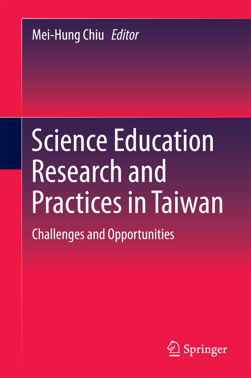 Titlebook: Science Education Research and Practices in Taiwan; Challenges and Oppor Mei-Hung Chiu Book 2016 Springer Science+Business Media Singapore Titlebook: Science Education Research and Practices in Taiwan; Challenges and Oppor Mei-Hung Chiu Book 2016 Springer Science+Business Media Singapore