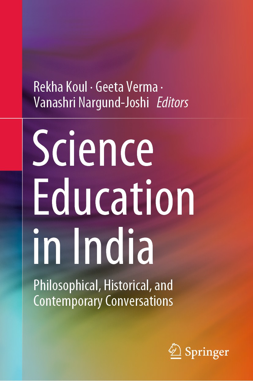 Titlebook: Science Education in India; Philosophical, Histo Rekha Koul,Geeta Verma,Vanashri Nargund-Joshi Book 2019 Springer Nature Singapore Pte Ltd. Titlebook: Science Education in India; Philosophical, Histo Rekha Koul,Geeta Verma,Vanashri Nargund-Joshi Book 2019 Springer Nature Singapore Pte Ltd.