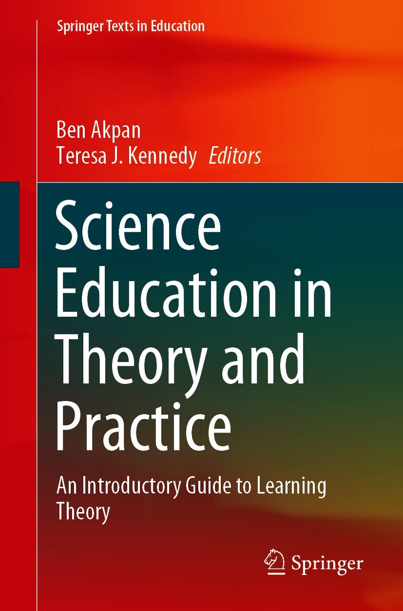 Titlebook: Science Education in Theory and Practice; An Introductory Guid Ben Akpan,Teresa J. Kennedy Textbook 2020 Springer Nature Switzerland AG 202 Titlebook: Science Education in Theory and Practice; An Introductory Guid Ben Akpan,Teresa J. Kennedy Textbook 2020 Springer Nature Switzerland AG 202