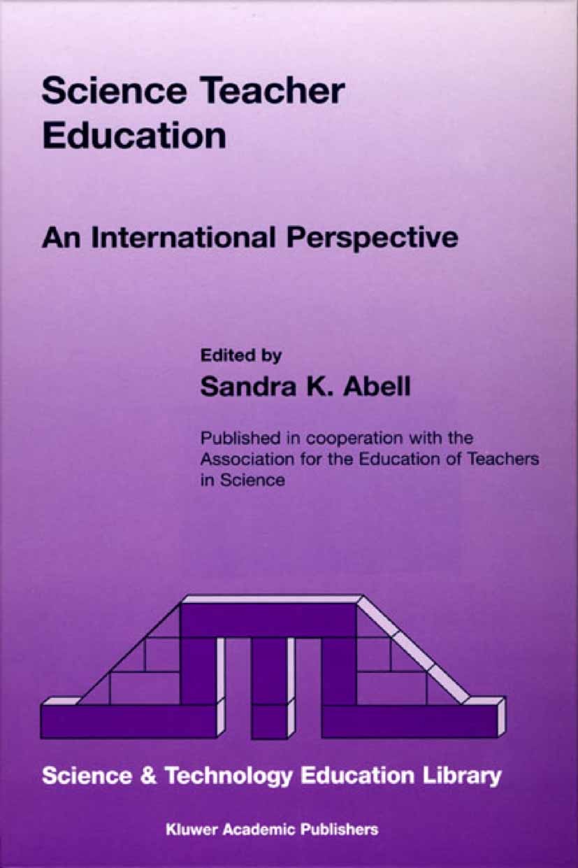 Titlebook: Science Teacher Education; An International Per Sandra K. Abell Book 20001st edition Springer Science+Business Media B.V. 2000 education.sc Titlebook: Science Teacher Education; An International Per Sandra K. Abell Book 20001st edition Springer Science+Business Media B.V. 2000 education.sc