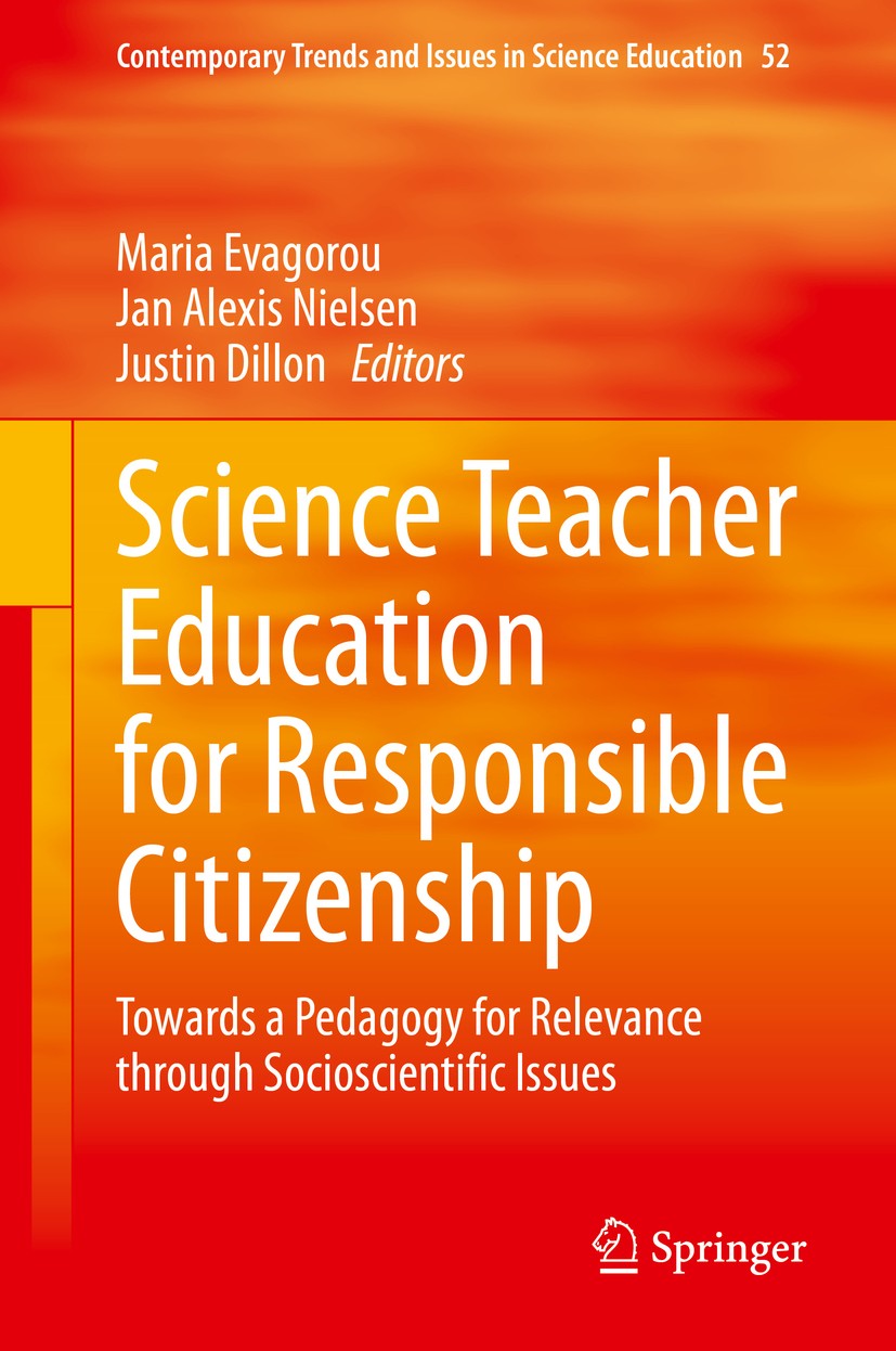 Titlebook: Science Teacher Education for Responsible Citizenship; Towards a Pedagogy f Maria Evagorou,Jan Alexis Nielsen,Justin Dillon Book 2020 Sprin Titlebook: Science Teacher Education for Responsible Citizenship; Towards a Pedagogy f Maria Evagorou,Jan Alexis Nielsen,Justin Dillon Book 2020 Sprin