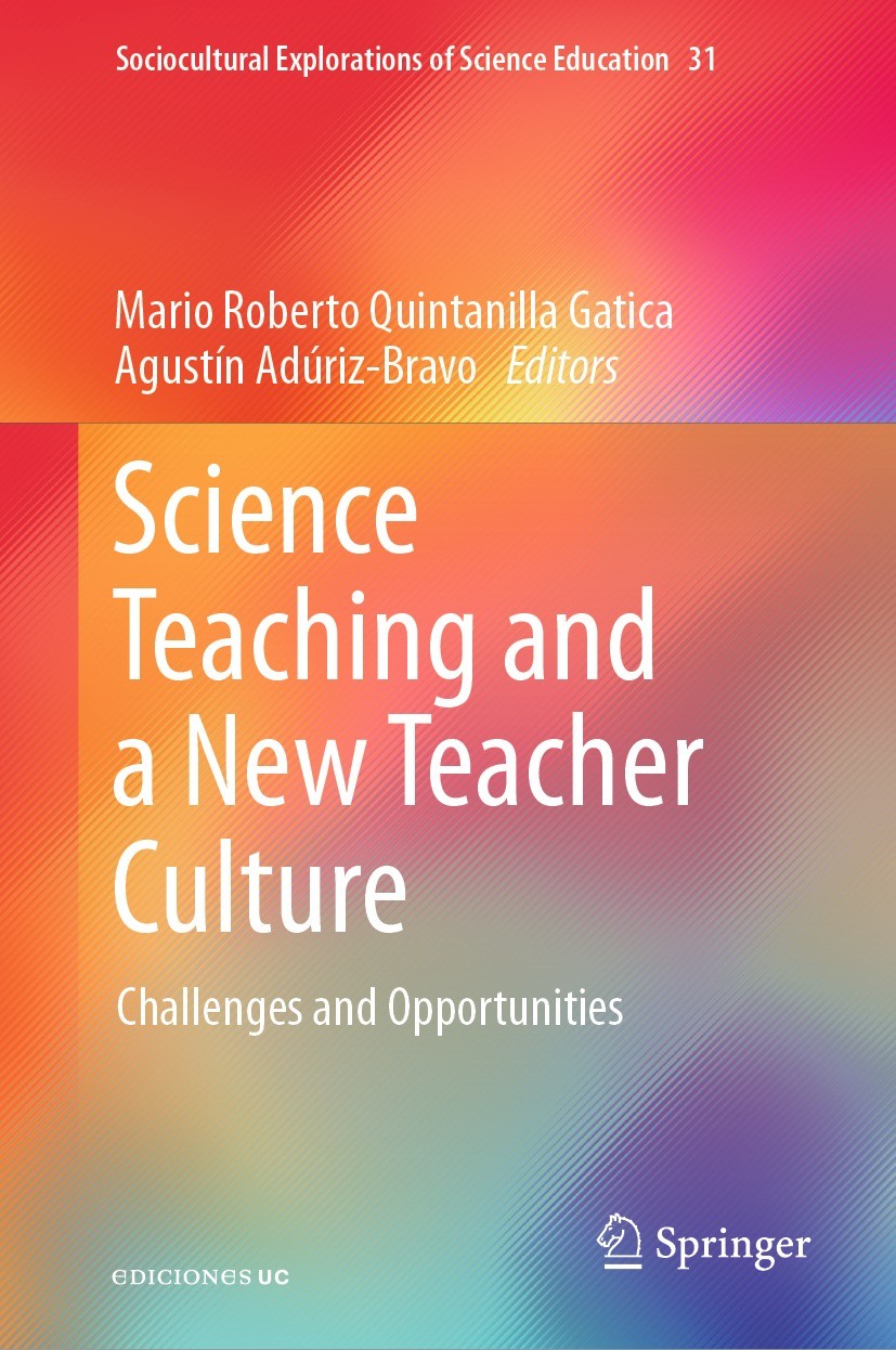 Titlebook: Science Teaching and a New Teacher Culture; Challenges and Oppor Mario Roberto Quintanilla Gatica,Agustín Adúriz-Br Book 2024 The Editor(s) Titlebook: Science Teaching and a New Teacher Culture; Challenges and Oppor Mario Roberto Quintanilla Gatica,Agustín Adúriz-Br Book 2024 The Editor(s)