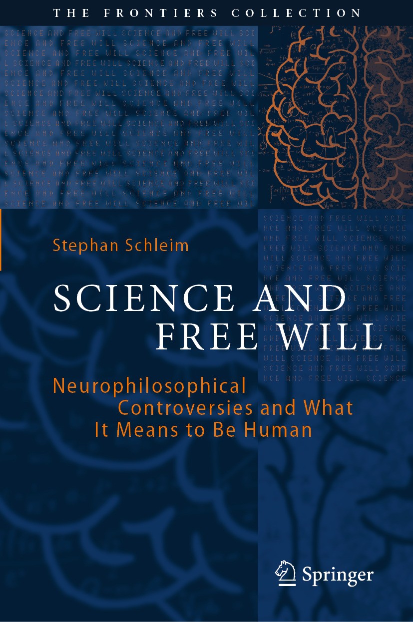 Titlebook: Science and Free Will; Neurophilosophical C Stephan Schleim Book 2024 The Editor(s) (if applicable) and The Author(s), under exclusive lice Titlebook: Science and Free Will; Neurophilosophical C Stephan Schleim Book 2024 The Editor(s) (if applicable) and The Author(s), under exclusive lice