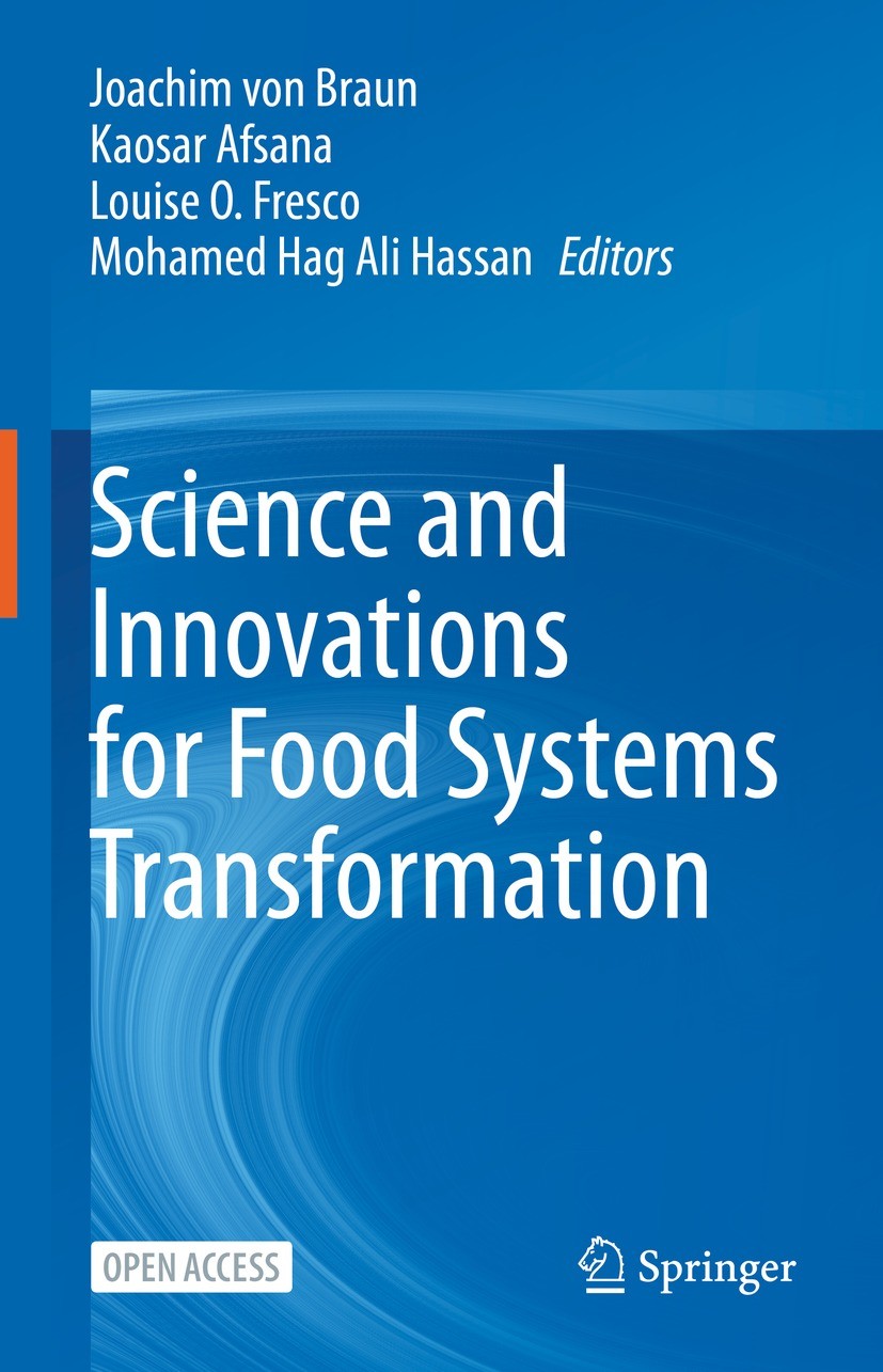 Titlebook: Science and Innovations for Food Systems Transformation; Joachim von Braun,Kaosar Afsana,Mohamed Hag Ali Ha Book‘‘‘‘‘‘‘‘ 2023 The Editor(s Titlebook: Science and Innovations for Food Systems Transformation; Joachim von Braun,Kaosar Afsana,Mohamed Hag Ali Ha Book‘‘‘‘‘‘‘‘ 2023 The Editor(s