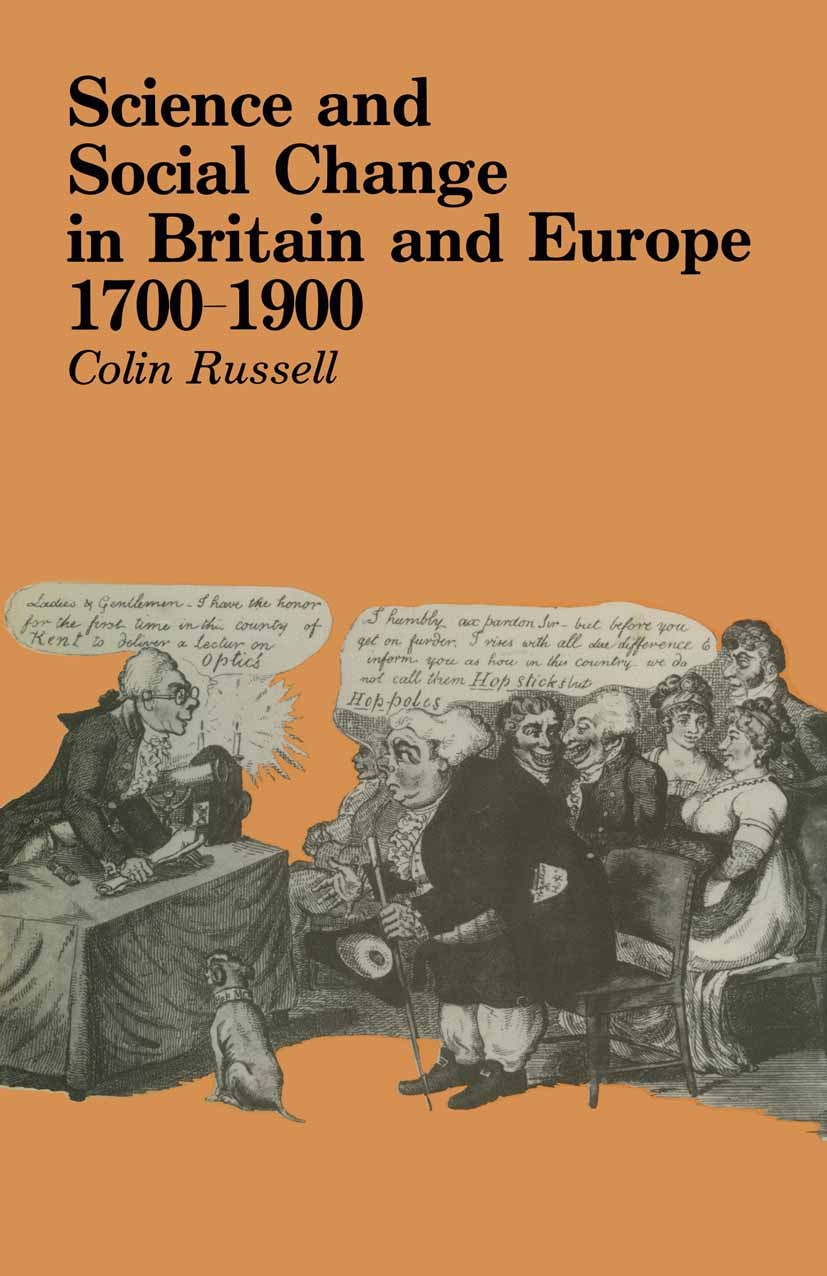 Titlebook: Science and Social Change, 1700-1900; Colin A. Russell Textbook 1983Latest edition Macmillan Publishers Limited 1983 culture.development.s Titlebook: Science and Social Change, 1700-1900; Colin A. Russell Textbook 1983Latest edition Macmillan Publishers Limited 1983 culture.development.s