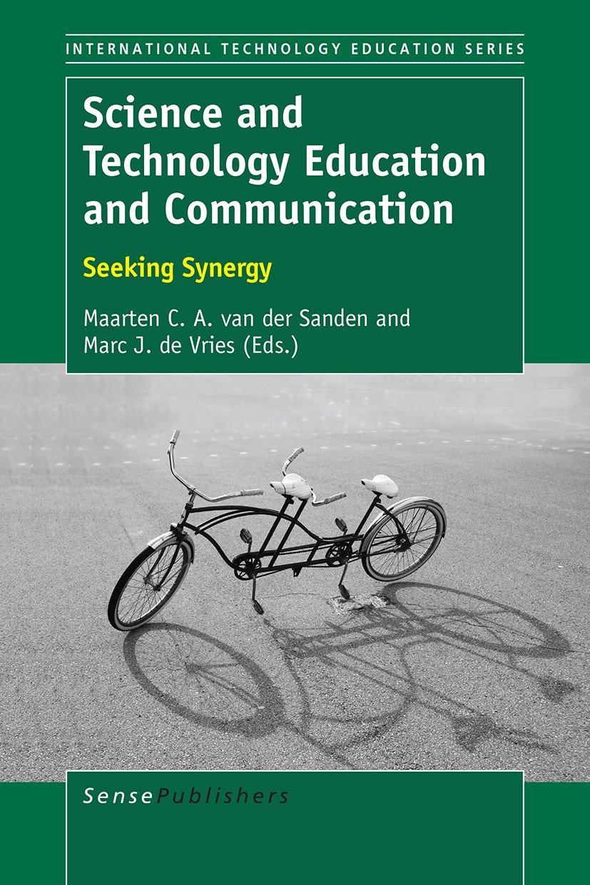 Titlebook: Science and Technology Education and Communication; Seeking Synergy Maarten C. A. Sanden,Marc J. Vries Book 2016 SensePublishers-Rotterdam, Titlebook: Science and Technology Education and Communication; Seeking Synergy Maarten C. A. Sanden,Marc J. Vries Book 2016 SensePublishers-Rotterdam,