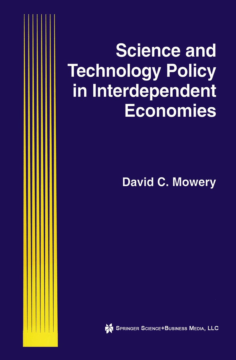 Titlebook: Science and Technology Policy in Interdependent Economies; David C. Mowery Book 1994 Kluwer Academic Publishers 1994 Change.Developing Cou Titlebook: Science and Technology Policy in Interdependent Economies; David C. Mowery Book 1994 Kluwer Academic Publishers 1994 Change.Developing Cou