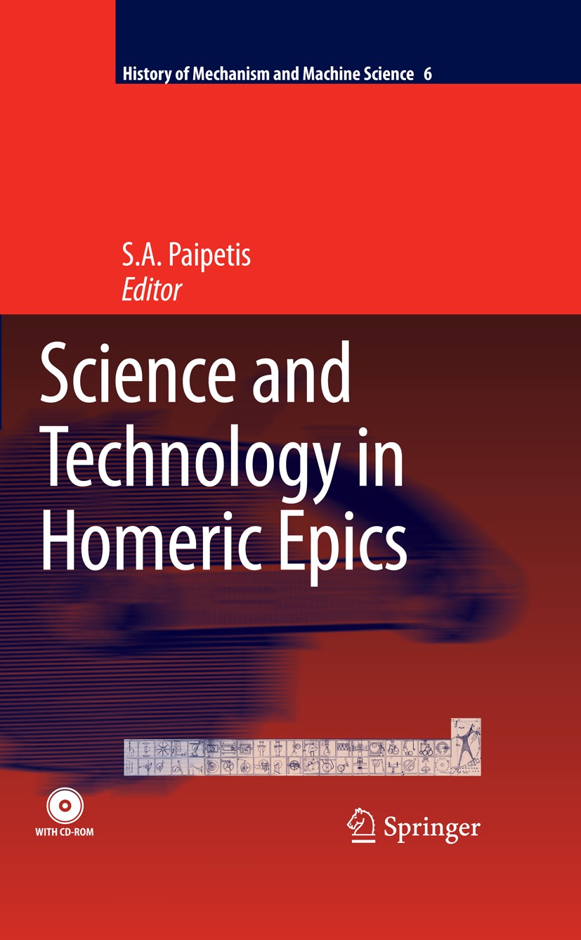 Titlebook: Science and Technology in Homeric Epics; S. A. Paipetis Book 2008 Springer Science+Business Media B.V. 2008 Homer.Homeric epics.Ilias.Troj Titlebook: Science and Technology in Homeric Epics; S. A. Paipetis Book 2008 Springer Science+Business Media B.V. 2008 Homer.Homeric epics.Ilias.Troj