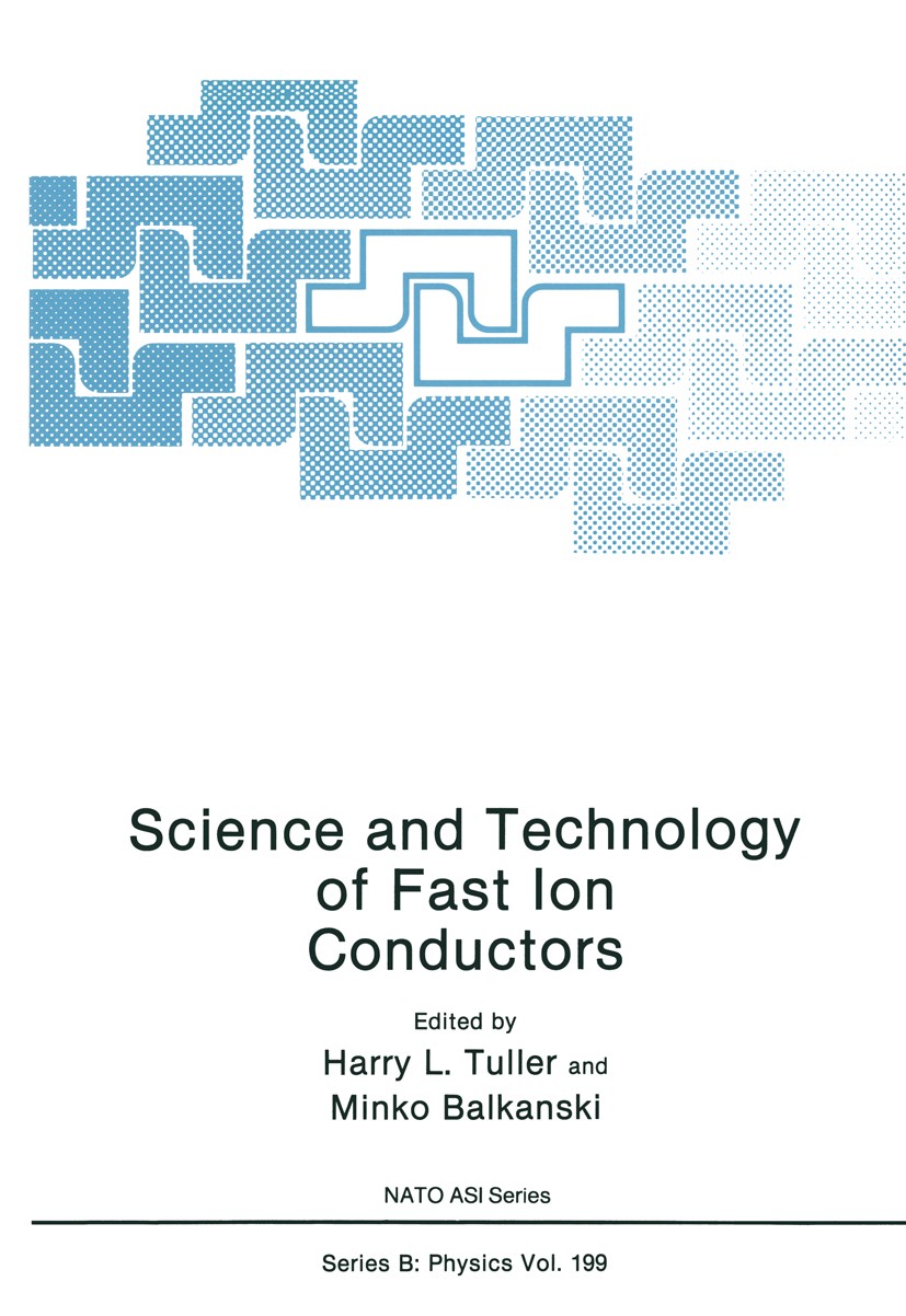 Titlebook: Science and Technology of Fast Ion Conductors; Harry L. Tuller,Minko Balkanski Book 1989 Plenum Press, New York 1989 Ion.crystal.crystal s Titlebook: Science and Technology of Fast Ion Conductors; Harry L. Tuller,Minko Balkanski Book 1989 Plenum Press, New York 1989 Ion.crystal.crystal s