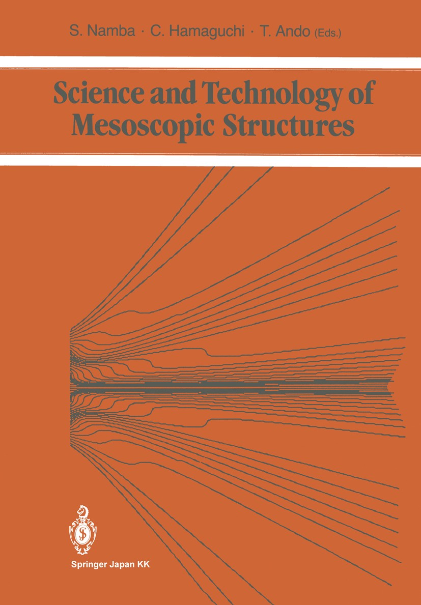 Titlebook: Science and Technology of Mesoscopic Structures; Susumu Namba (Professor Emeritus of Osaka Universi Conference proceedings 1992 Springer J Titlebook: Science and Technology of Mesoscopic Structures; Susumu Namba (Professor Emeritus of Osaka Universi Conference proceedings 1992 Springer J
